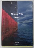 LE CRI , roman par THIERRY VILA , 2013