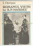 Cumpara ieftin Romanul Vietii Lui B. P. Hasdeu - I. Oprisan