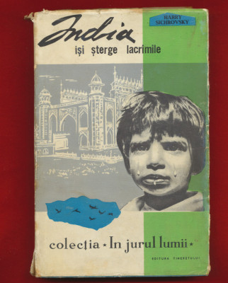 Harry Sichrovsky &amp;quot;India isi sterge lacrimile&amp;quot;, colecţia In jurul lumii, 1962 foto