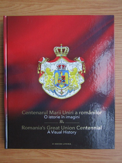 Centenarul Marii Uniri a romanilor (2019, editie cartonata)