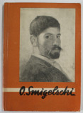 O . SMIGELSCHI , EXPOZITIA RETROSPECTIVA , CATALOG de NICOLAE IORGA , 1963