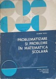 PROBLEMATIZARE SI PROBLEME IN MATEMATICA SCOLARA-EUGEN RUSU-223954