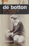 Sex, Shopping si un Roman - Alain de Botton - Roman Beletristica