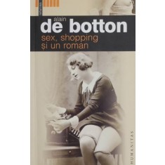 Sex, shopping si un roman - Alain de Botton