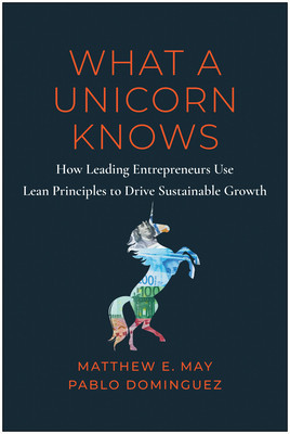 What a Unicorn Knows: How Leading Entrepreneurs Use Lean Principles to Drive Sustainable Growth foto