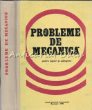 Cumpara ieftin Probleme De Mecanica - M. Sarian, E. Caragheorghe - Tiraj: 5100 Exemplare