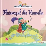 Fluierasul din Hamelin. Primele mele povesti