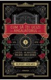 Cum sa iti ucizi angajatorul. Seria Ghidul McMasters privind omuciderea Vol.1 - Rupert Holmes