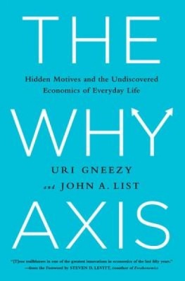 The Why Axis: Hidden Motives and the Undiscovered Economics of Everyday Life foto