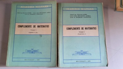 COMPLEMENTE DE MATEMATICI - ACADEMIA MILITARA - vol.1 partea I si II foto