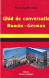 Cumpara ieftin Elena Asimionesei - Ghid Conversatie Romana Germana Invata Limba Germana Carte Practica Expresii Uzuale Comunicare Limba Straina