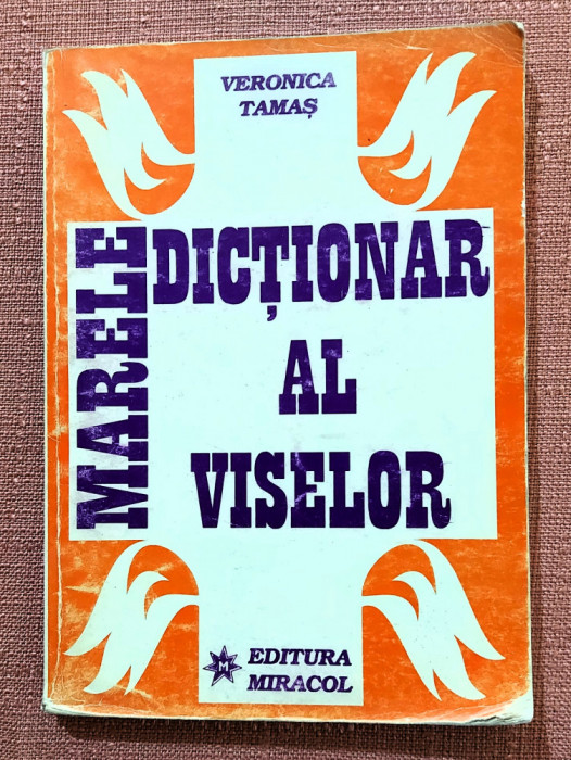 Marele dictionar al viselor. Editura Miracol, 1997 - Veronica Tamas