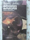 Domnisoara de Maupin - Theophile Gautier (1987) - Roman, Carte Romaneasca, Beletristica, Paperback, 350 Pagini