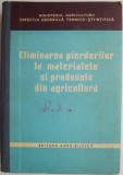 Eliminarea pierderilor la materialele si produsele din agricultura &ndash; Stefanescu George-Jean