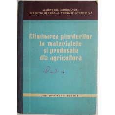 Eliminarea pierderilor la materialele si produsele din agricultura &ndash; Stefanescu George-Jean