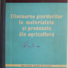 Eliminarea pierderilor la materialele si produsele din agricultura – Stefanescu George-Jean