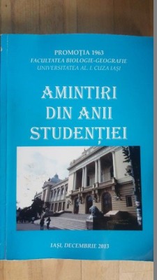 Amintiri din anii studentiei promotia 1963 Facultatea Biologie-Geografie UAIC IASI foto