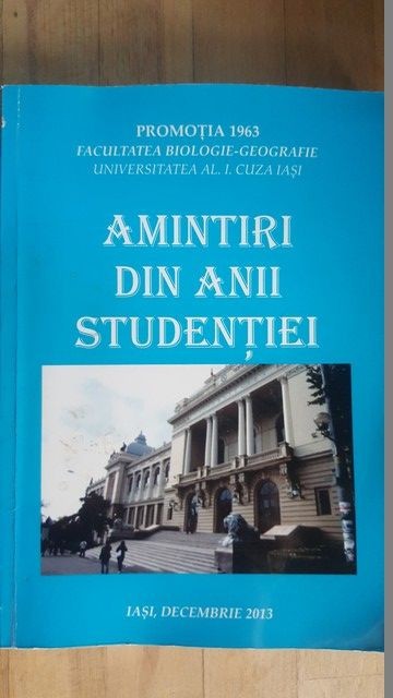 Amintiri din anii studentiei promotia 1963 Facultatea Biologie-Geografie UAIC IASI