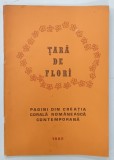 TARA DE FLORI , PAGINI DIN CREATIA CORALA ROMANEASCA CONTEMPORANA , 1982, PARTITURI CU TEXT