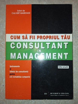 Calvert Markham - Cum sa fii propriul tău consultant in management foto