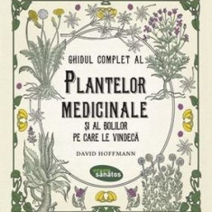 Ghidul complet al plantelor medicinale și al bolilor pe care le vindecă
