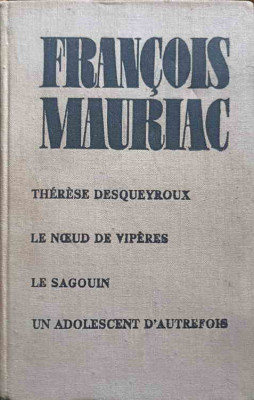 THERESE DESQUEYROUX. LE NOEUD DE VIPERES. LE SAGOUIN. UN ADOLESCENT D&amp;#039;AUTREFOIS-FRANCOIS MAURIAC foto