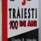 CUM SA TRAIESTI 100 DE ANI de CHARLES B . INLANDER si MARIE HODGE , 1998