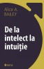 De la Intelect la Intuitie - Alice A.Bailey, 2020