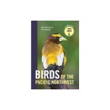 Birds of the Pacific Northwest: A Timber Press Field Guide