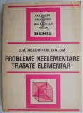Probleme neelementare tratate elementar - A. M. Iaglom, I. M. Iaglom
