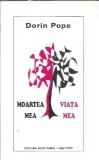 Moartea mea, viata mea - Dorin Popa (autograf), Carte beletristica romana, editura Apollonia, 1997, coperta cartonata, editie rara