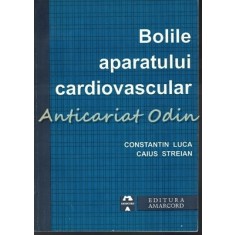Bolile Aparatului Cardiovascular - Constantin Luca, Caius Streian