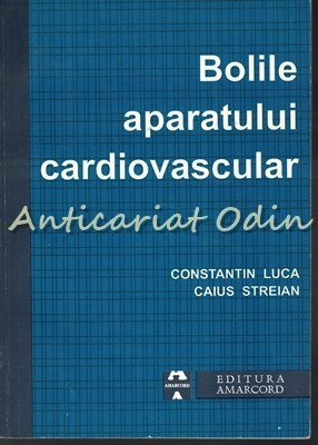 Bolile Aparatului Cardiovascular - Constantin Luca, Caius Streian foto