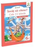 Invat sa citesc! Nivelul 1 - Cele unsprezece lebede (editie actualizata)