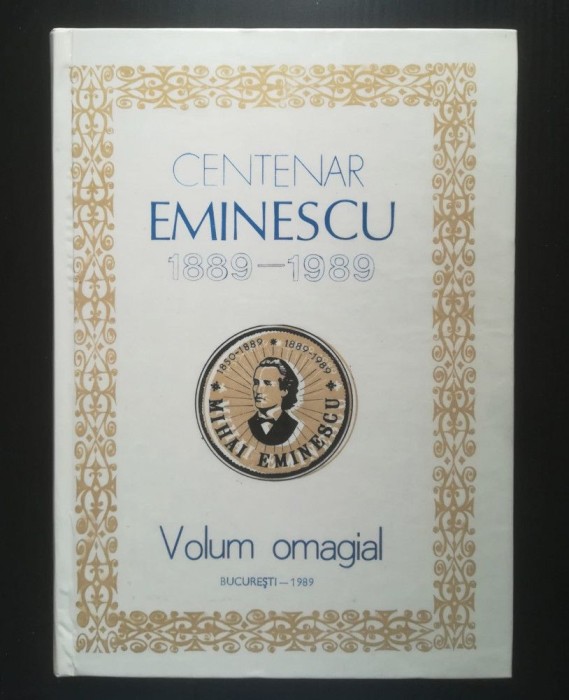 Centenar Eminescu 1889-1989: volum omagial