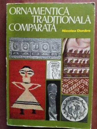 Ornamentica traditionala comparata-Nicolae Dunare Ornamentica traditionala comparata-Nicolae Dunare