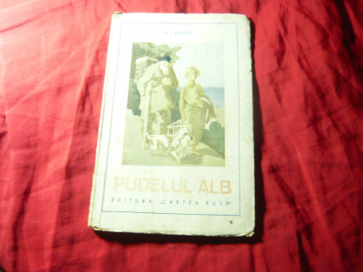 A.I.KUPRIN - PUDELUL ALB - Ed. Cartea Rusa - 1945﻿ - cu ilustratii , 68 pag foto