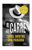 Cumpara ieftin Omul nostru din Panama - Paperback brosat - John le Carr&eacute; - Litera