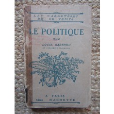 LE POLITIQUE par LOUIS BARTHOU , 1923