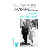 Povestiri din alte vremi - Constantin Avramescu