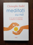 Christophe Andre - Meditati cu noi