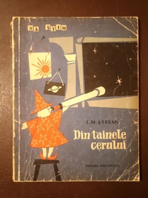 I. M. Ștefan - Din tainele cerului (ilustrații de Dumitru Ionescu; 1958) foto