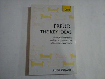 FREUD: THE KEY IDEAS. From psychoanalysis and sex to dreams, the unconscious amd more - Ruth SNOWDEN foto