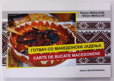 CARTE DE BUCATE MACEDONENE de MARJAN MIHAJLOV , EDITIE IN LIMBILE ROMANA SI MACEDONEANA , 2022 foto