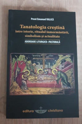 Tanatologia creștină &amp;icirc;ntre istorie, ritualul &amp;icirc;nmorm&amp;acirc;ntării... - Emanuel Valică foto