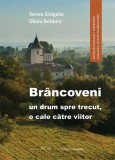 Br&acirc;ncoveni: un drum spre trecut, o cale către viitor - Hardcover - Oliviu Boldura, Tereza Sinigalia - ACS