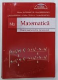 MATEMATICA , M2 , PENTRU EXAMENUL DE BACALAUREAT de MARIAN ANDRONACHE ...FLORIAN DUMITREL , PREZINTA URME DE UZURA , 2011