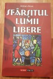 Sfarsitul lumii libere de Adrian Alexe