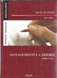 Managementul Carierei - Nicolae Grosu | Dezvoltare Personala, Psihologie, Stiinte Sociale | Editura Dacia, 2006
