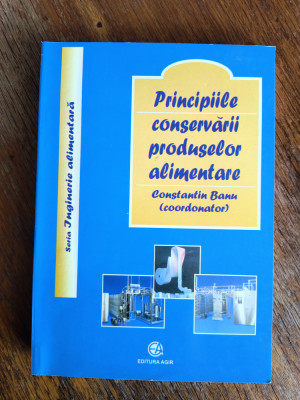 Principiile conservarii produselor alimentare - Constantin Banu / R3P3F foto